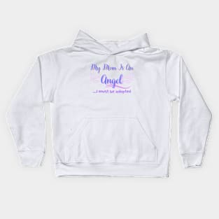 My mom is an angel ... I must be adopted Kids Hoodie